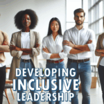 Developing Inclusive Leadership Styles